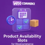 Plugin WooCommerce Product Availability Slots v5.3.0 para gestión de disponibilidad de productos