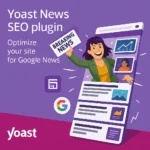 Yoast News SEO v13.3 Plugin para optimización de noticias en WordPress