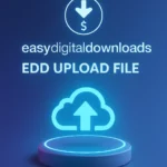 Easy Digital Downloads – Upload File v2.1.5 plugin para WordPress